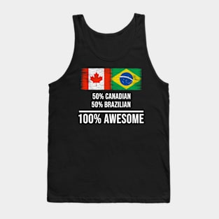 50% Canadian 50% Brazilian 100% Awesome - Gift for Brazilian Heritage From Brazil Tank Top